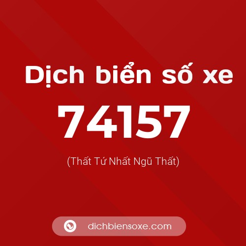 Ý nghĩa biển số xe 74157 là gì?