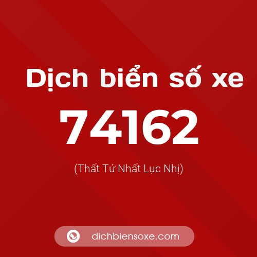 Ý nghĩa biển số xe 74162 là gì?