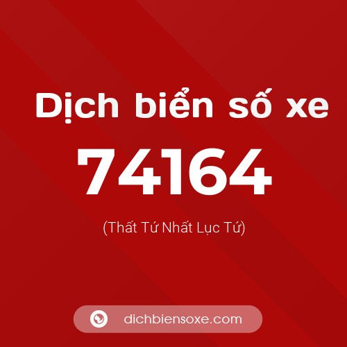 Ý nghĩa biển số xe 74164 là gì?