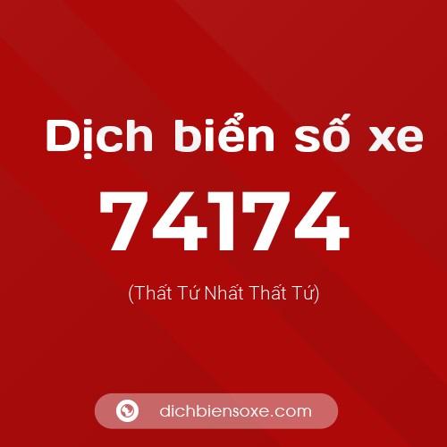 Ý nghĩa biển số xe 74174 là gì?