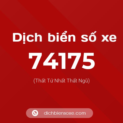 Ý nghĩa biển số xe 74175 là gì?