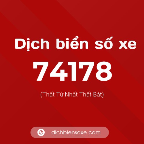 Ý nghĩa biển số xe 74178 là gì?