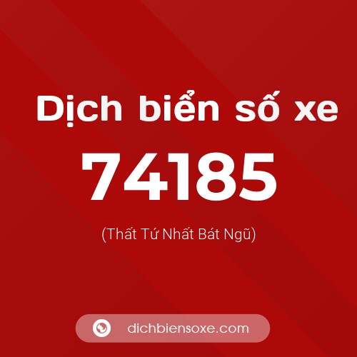 Ý nghĩa biển số xe 74185 là gì?
