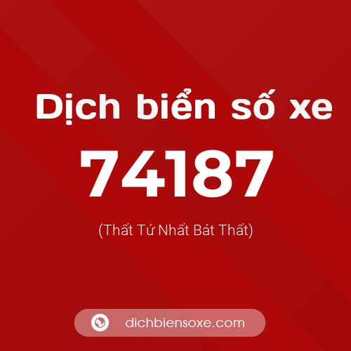 Ý nghĩa biển số xe 74187 là gì?