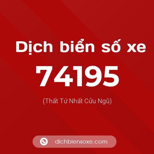 Ý nghĩa biển số xe 74195 là gì?