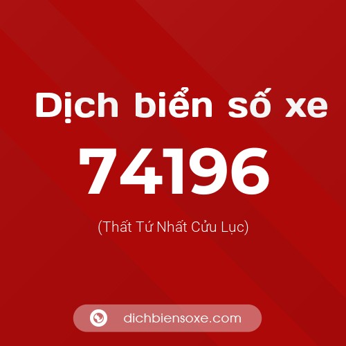Ý nghĩa biển số xe 74196 là gì?