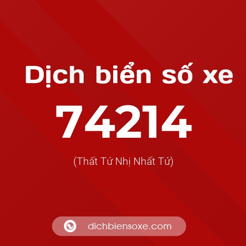 Ý nghĩa biển số xe 74214 là gì?