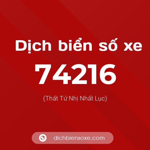 Ý nghĩa biển số xe 74216 là gì?