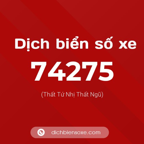 Ý nghĩa biển số xe 74275 là gì?