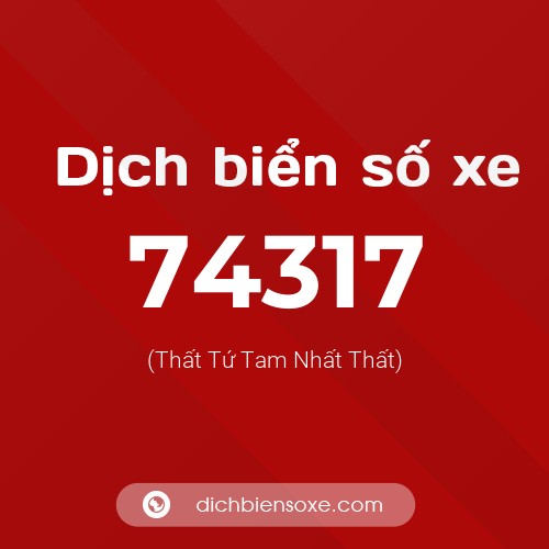 Ý nghĩa biển số xe 74317 là gì?