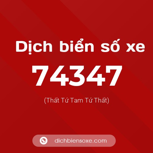 Ý nghĩa biển số xe 74347 là gì?