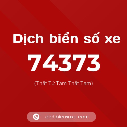 Ý nghĩa biển số xe 74373 là gì?