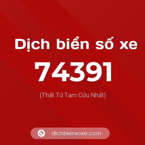 Ý nghĩa biển số xe 74391 là gì?