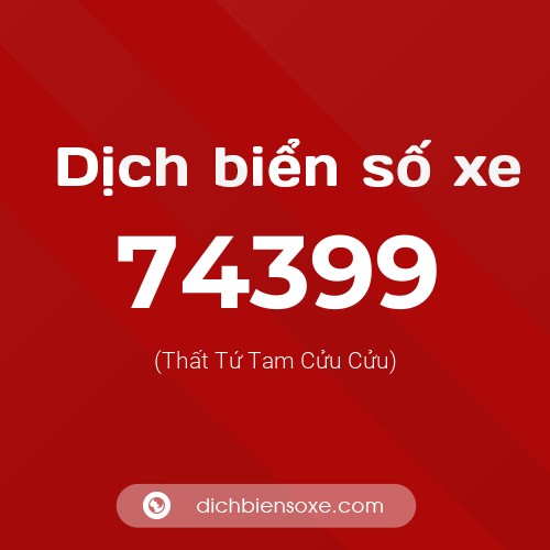 Ý nghĩa biển số xe 74399 là gì?
