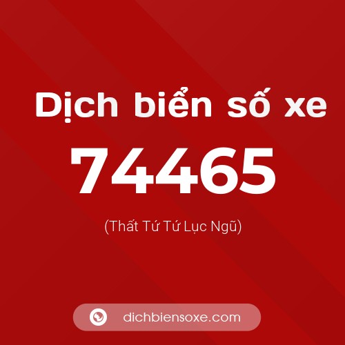 Ý nghĩa biển số xe 74465 là gì?