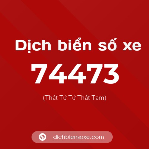 Ý nghĩa biển số xe 74473 là gì?
