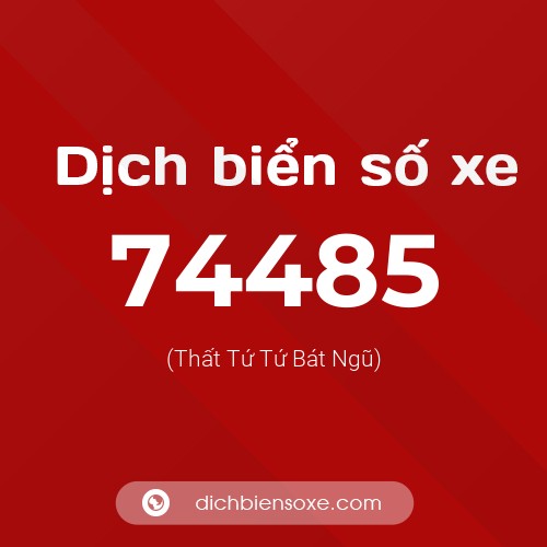 Ý nghĩa biển số xe 74485 là gì?