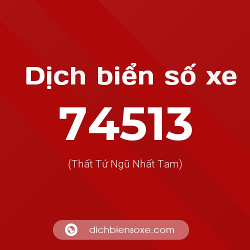 Ý nghĩa biển số xe 74513 là gì?