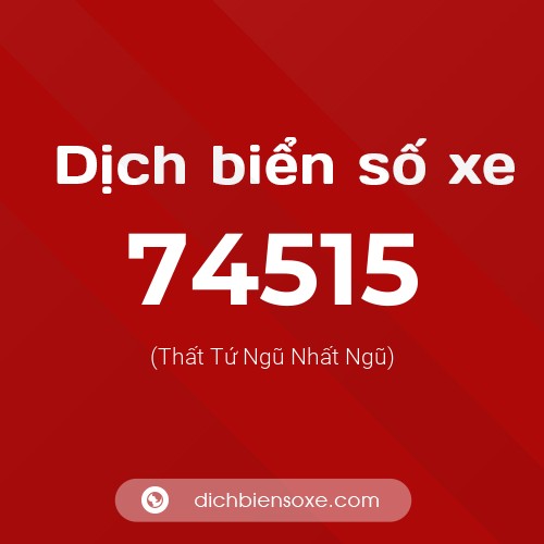 Ý nghĩa biển số xe 74515 là gì?