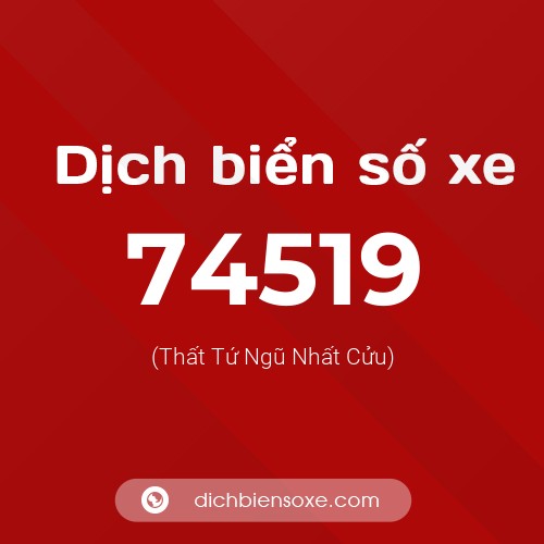 Ý nghĩa biển số xe 74519 là gì?