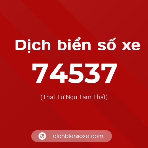 Ý nghĩa biển số xe 74537 là gì?