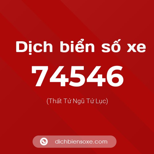 Ý nghĩa biển số xe 74546 là gì?