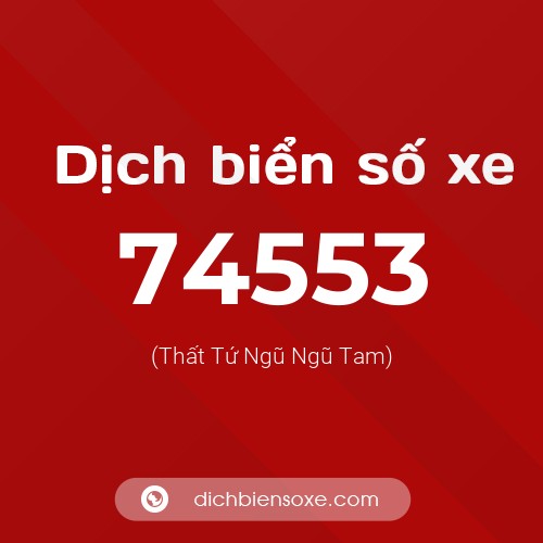Ý nghĩa biển số xe 74553 là gì?