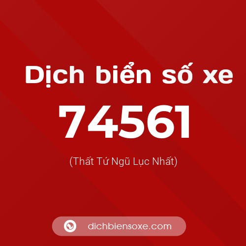 Ý nghĩa biển số xe 74561 là gì?