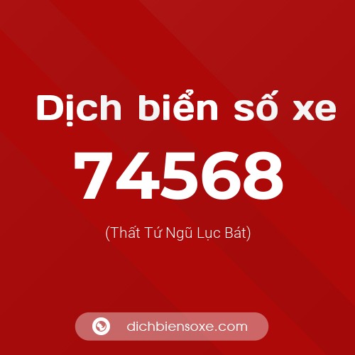 Ý nghĩa biển số xe 74568 là gì?