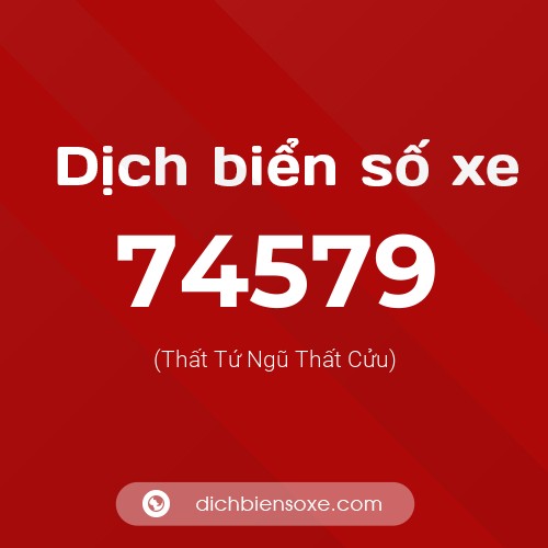 Ý nghĩa biển số xe 74579 là gì?