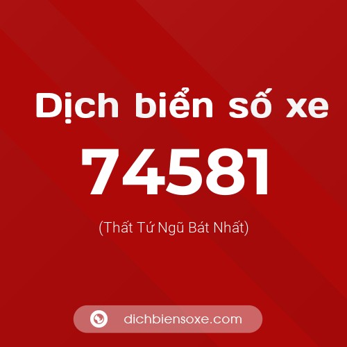 Ý nghĩa biển số xe 74581 là gì?