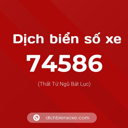 Ý nghĩa biển số xe 74586 là gì?