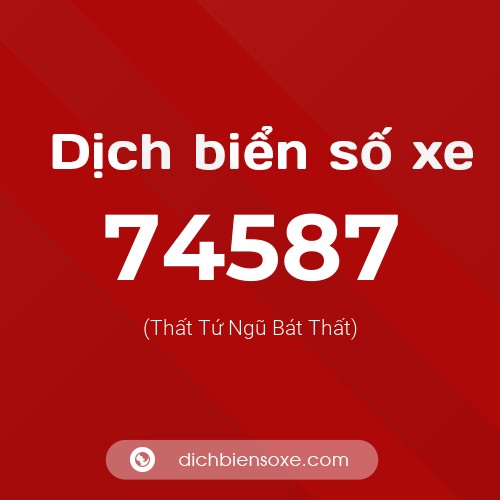 Ý nghĩa biển số xe 74587 là gì?
