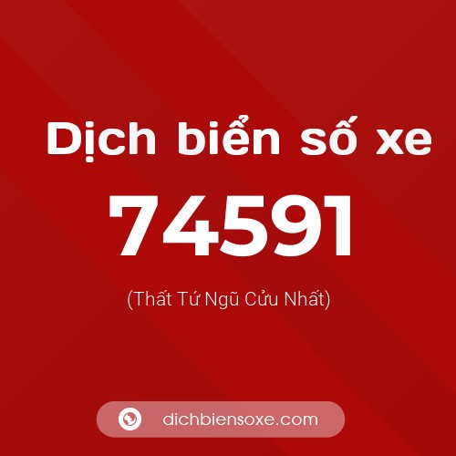 Ý nghĩa biển số xe 74591 là gì?