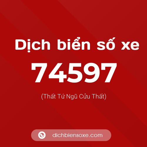 Ý nghĩa biển số xe 74597 là gì?