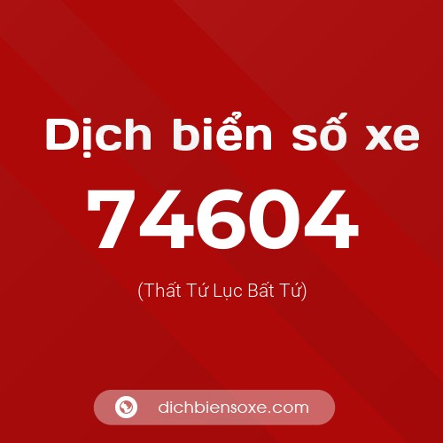 Ý nghĩa biển số xe 74604 là gì?
