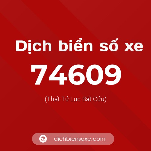 Ý nghĩa biển số xe 74609 là gì?