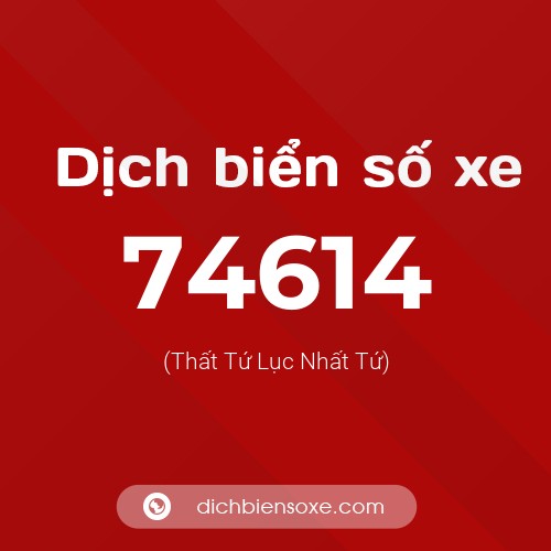 Ý nghĩa biển số xe 74614 là gì?