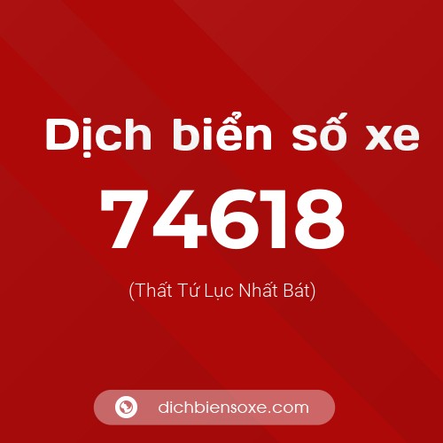 Ý nghĩa biển số xe 74618 là gì?