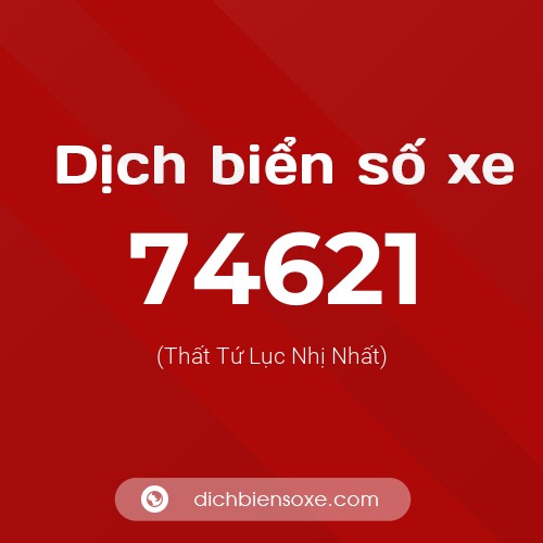 Ý nghĩa biển số xe 74621 là gì?