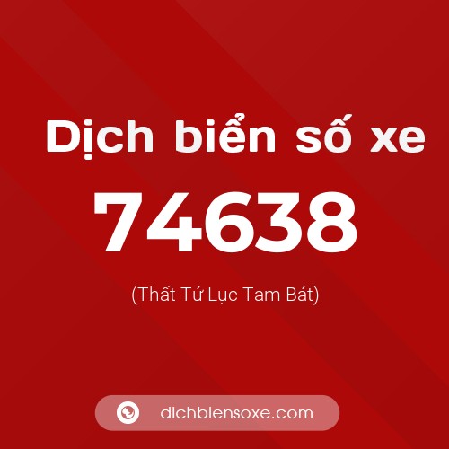 Ý nghĩa biển số xe 74638 là gì?