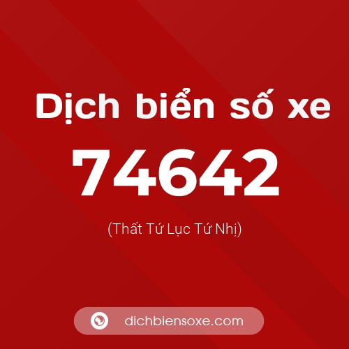 Ý nghĩa biển số xe 74642 là gì?