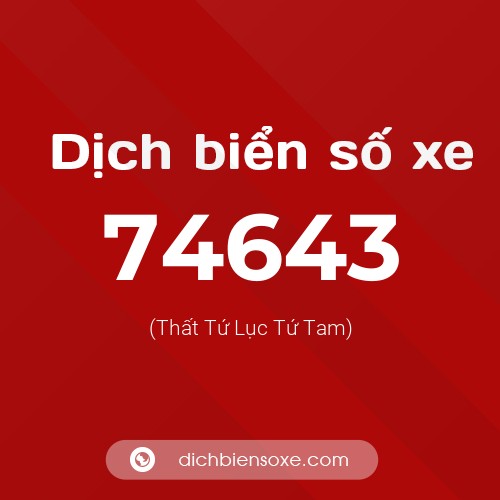 Ý nghĩa biển số xe 74643 là gì?