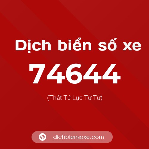 Ý nghĩa biển số xe 74644 là gì?