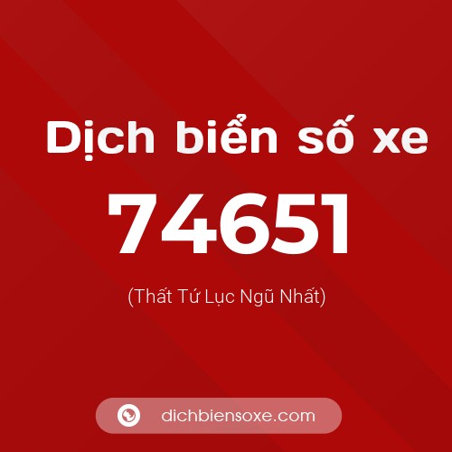 Ý nghĩa biển số xe 74651 là gì?