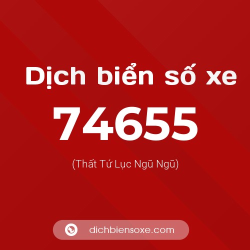 Ý nghĩa biển số xe 74655 là gì?