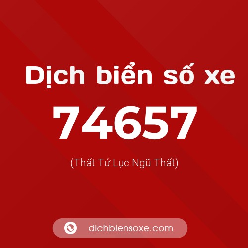 Ý nghĩa biển số xe 74657 là gì?