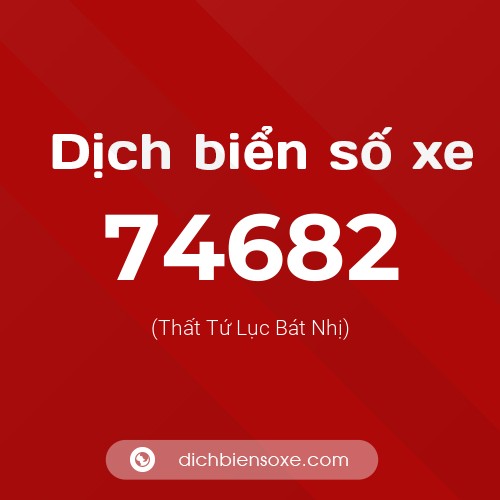 Ý nghĩa biển số xe 74682 là gì?