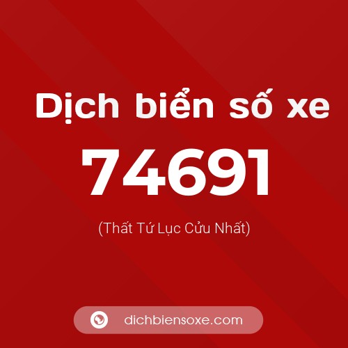 Ý nghĩa biển số xe 74691 là gì?