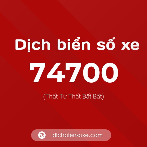 Ý nghĩa biển số xe 74700 là gì?